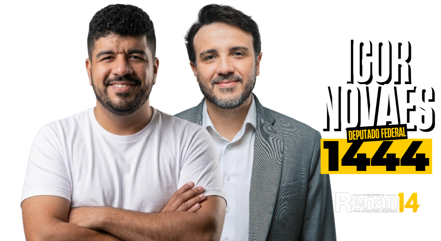 Igor Novaes — Candidato a Deputado Federal, ao lado de Renan — Candidato a Presidente